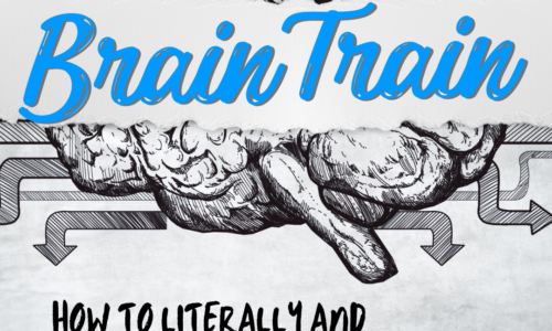 Brain Train to the Next Level: How to Literally and Practically Trust the Process